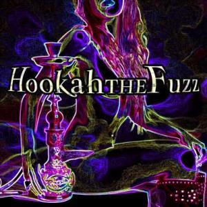 HOOKAH THE FUZZ - Hookah The Fuzz